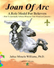 Joan of Arc: A Role Model for Believers, by Julius Miracle Williams