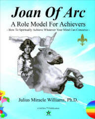 Joan of Arc: A Role Model for Achievers, by Julius Miracle Williams