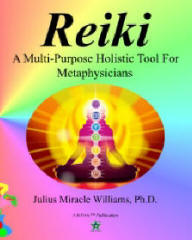 REIKI: A Multi-Purpose Holistic Tool for Metaphysicians, by Julius Miracle Williams